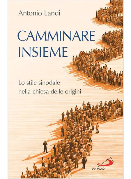 CAMMINARE INSIEME LO STILE SINODALE NELLA CHIESA DELLE ORIGINI