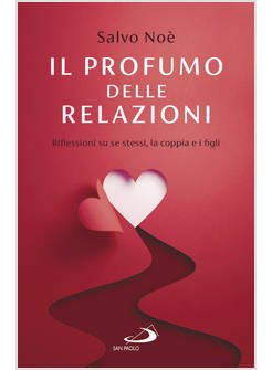 IL PROFUMO DELLE RELAZIONI RIFLESSIONI SU SE STESSI, LA COPPIA E I FIGLI