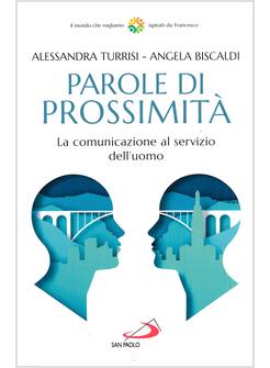 PAROLE DI PROSSIMITA' LA COMUNICAZIONE AL SERVIZIO DELL'UOMO