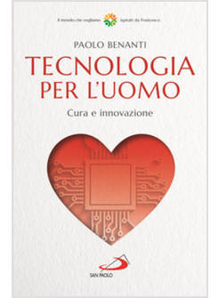 TECNOLOGIA PER L'UOMO CURA E INNOVAZIONE