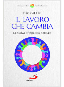 IL LAVORO CHE CAMBIA LA NUOVA PROSPETTIVA SOLIDALE