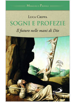SOGNI E PROFEZIE IL FUTURO NELLE MANI DI DIO