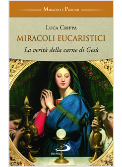 MIRACOLI EUCARISTICI LA VERITA' DELLA CARNE DI GESU'