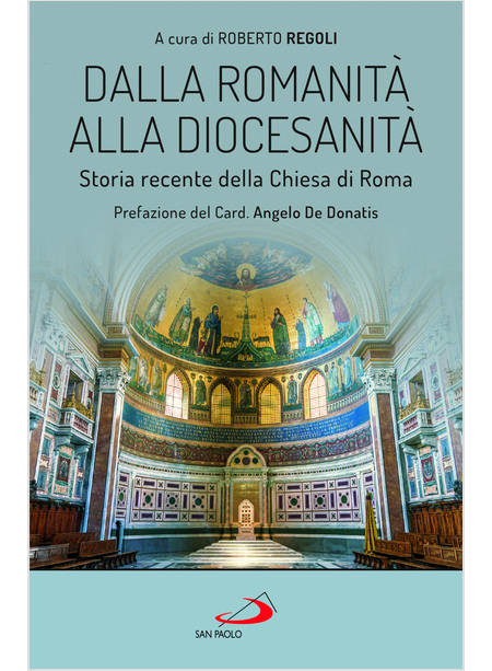 DALLA ROMANITA' ALLA DIOCESANITA'. STORIA RECENTE DELLA CHIESA DI ROMA