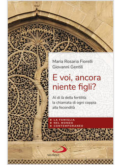 "E VOI, ANCORA NIENTE FIGLI?" AL DI LA' DELLA FERTILITA'