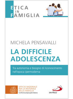 LA DIFFICILE ADOLESCENZA TRA AUTONOMIA E BISOGNO DI RICONOSCIMENTO