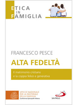 ALTA FEDELTA' IL MATRIMONIO CRISTIANO E LA COPPIA FELICE E GENERATIVA