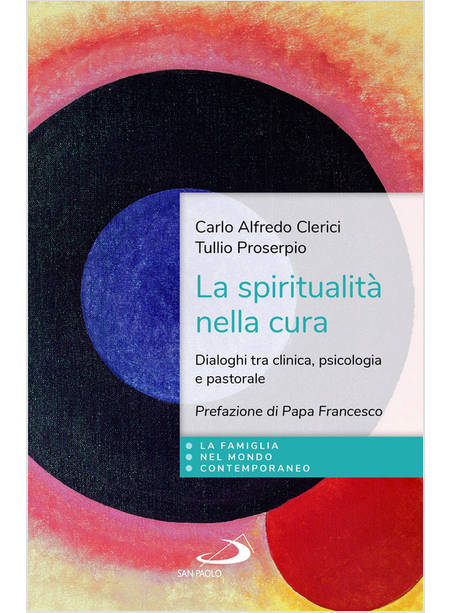 LA SPIRITUALITA' NELLA CURA DIALOGHI TRA CLINICA, PSICOLOGIA E PASTORALE