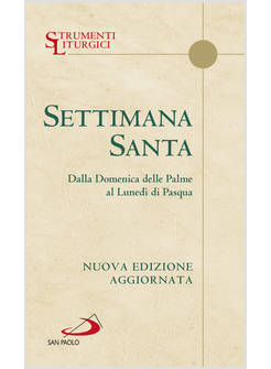 SETTIMANA SANTA DALLA DOMENICA DELLE PALME AL LUNEDI' DI PASQUA 