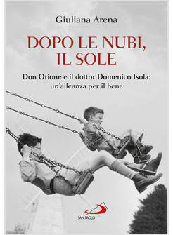 DOPO LE NUBI, IL SOLE DON ORIONE E IL DOTTOR DOMENICO ISOLA