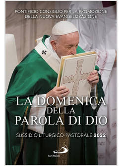 LA DOMENICA DELLA PAROLA DI DIO SUSSIDIO LITURGICO PASTORALE 2022