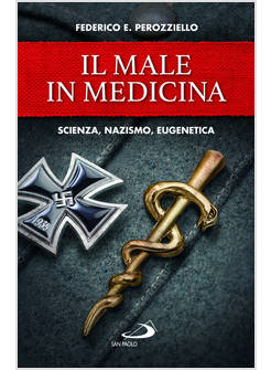 IL MALE IN MEDICINA SCIENZA, NAZISMO, EUGENETICA