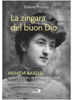 LA ZINGARA DEL BUON DIO ARMIDA BARELLI, STORIA DI UNA DONNA