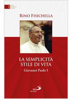 LA SEMPLICITA' STILE DI VITA GIOVANNI PAOLO I