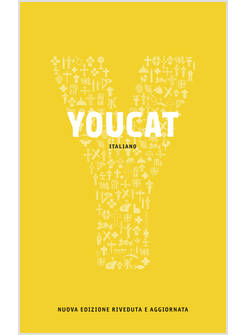 YOUCAT CATECHISMO DELLA CHIESA CATTOLICA PER I GIOVANI NUOVA EDIZIONE RIVEDUTA
