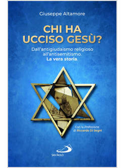 CHI HA UCCISO GESU'? DALL'ANTIGIUDAISMO RELIGIOSO ALL'ANTISEMITISMO
