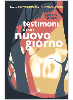 TESTIMONI DI UN NUOVO GIORNO FARE DELL'INTERRUZIONE UN NUOVO CAMMINO PERCORSO 