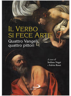 IL VERBO SI FECE ARTE QUATTRO VANGELI, QUATTRO PITTORI