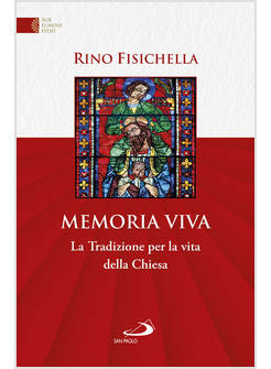 MEMORIA VIVA LA TRADIZIONE PER LA VITA DELLA CHIESA