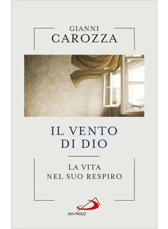 IL VENTO DI DIO LA VITA NEL SUO RESPIRO
