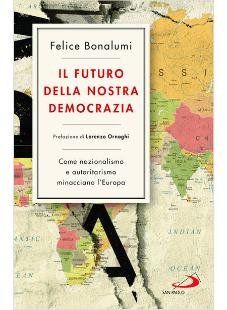 FUTURO DELLA NOSTRA DEMOCRAZIA. COME NAZIONALISMO E AUTORITARISMO MINACCIANO L'E