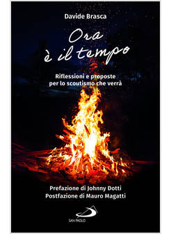 ORA E' IL TEMPO RIFLESSIONI E PROPOSTE PER LO SCOUTISMO CHE VERRA'