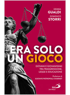 ERA SOLO UN GIOCO GIOVANI E GIOVANISSIMI TRA TRASGRESSIONE, LEGGE E EDUCAZIONE