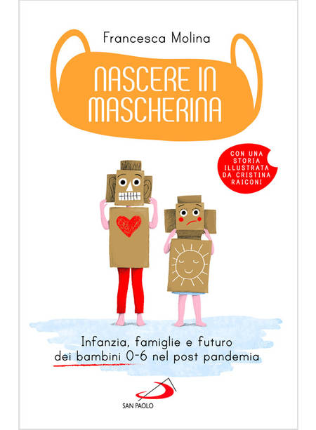 NASCERE IN MASCHERINA. INFANZIA, FAMIGLIE E FUTURO DEI BAMBINI 0 - 6