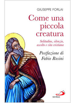 COME UNA PICCOLA CREATURA SOLITUDINE SILENZIO ASCOLTO E VITA CRISTIANA