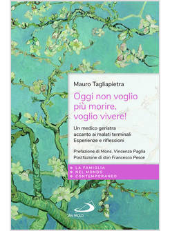 OGGI NON VOGLIO PIU' MORIRE, VOGLIO VIVERE! UN MEDICO GERIATRA ACCANTO AI MALATI