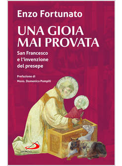 UNA GIOIA MAI PROVATA. SAN FRANCESCO E L'INVENZIONE DEL PRESEPE