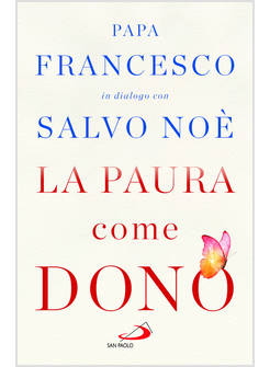 LA PAURA COME DONO SCOPRI COME AFFRONTARE L'ANSIA E POTENZIARE GIOIA DI VIVERE