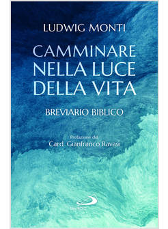 CAMMINARE NELLA LUCE DELLA VITA BREVIARIO BIBLICO