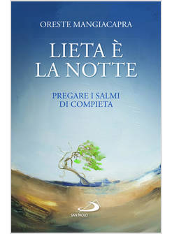 LIETA E' LA NOTTE PREGARE I SALMI DI COMPIETA