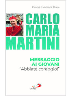 MESSAGGIO AI GIOVANI "ABBIATE CORAGGIO!"