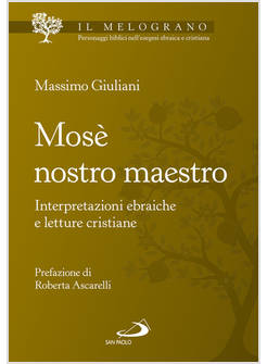 MOSE' NOSTRO MAESTRO INTERPRETAZIONI EBRAICHE E LETTURE CRISTIANE