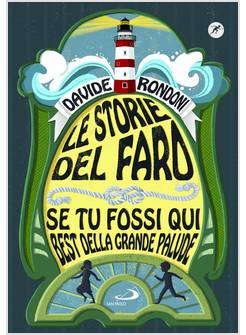 LE STORIE DEL FARO SE TU FOSSI QUI BEST DELLA GRANDE PALUDE