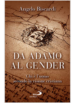 DA ADAMO AL GENDER CHI E' L'UOMO SECONDO LA VISIONE CRISTIANA
