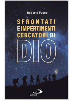 SFRONTATI E IMPERTINENTI CERCATORI DI DIO