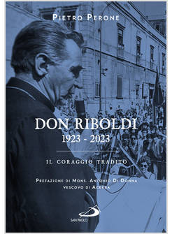 DON RIBOLDI. 1923-2023 IL CORAGGIO TRADITO