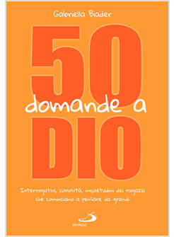 50 DOMANDE A DIO INTERROGATIVI, CURIOSITA', INQUIETUDINI DEI RAGAZZI