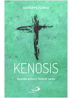 KENOSIS QUANDO ARRIVA IL VENERDI' SANTO