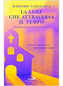 LA LUCE CHE ATTRAVERSA IL TEMPO CONTRIBUTO PER UNA RIFORMA NELLA CHIESA