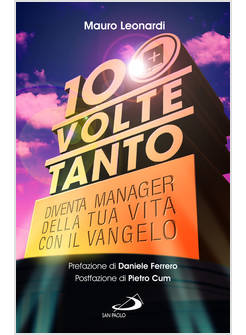 CENTO VOLTE TANTO DIVENTA MANAGER DELLA TUA VITA CON IL VANGELO