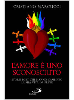 L'AMORE E' UNO SCONOSCIUTO STORIE LGBT CHE HANNO CAMBIATO LA MIA VITA DA PRETE