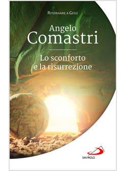 LO SCONFORTO E LA RISURREZIONE