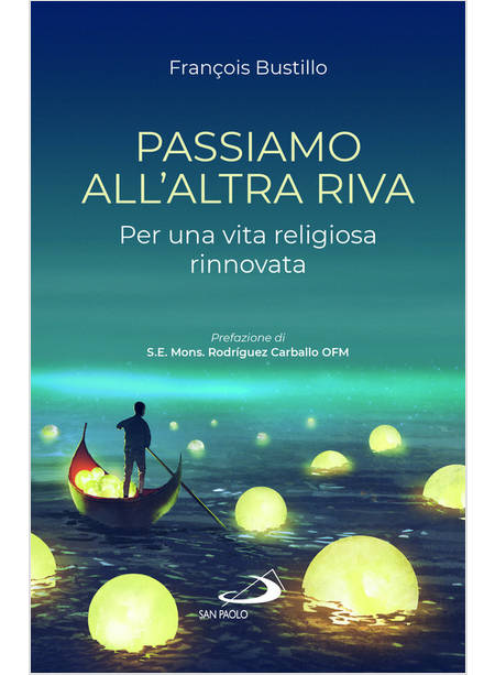 PASSIAMO ALL'ALTRA RIVA PER UNA VITA RELIGIOSA RINNOVATA