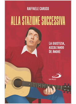 ALLA STAZIONE SUCCESSIVA LA GIUSTIZIA, ASCOLTANDO DE ANDRE'