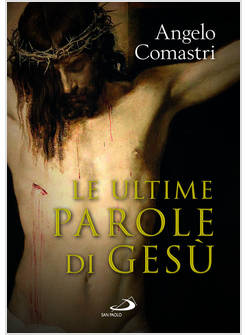 LE ULTIME PAROLE DI GESU'