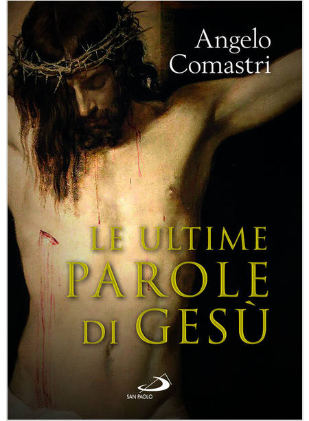 LE ULTIME PAROLE DI GESU'